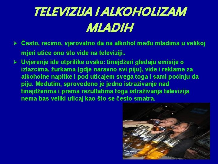 TELEVIZIJA I ALKOHOLIZAM MLADIH Ø Često, recimo, vjerovatno da na alkohol među mladima u