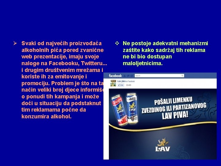 Ø Svaki od najvećih proizvođaća alkoholnih pića pored zvanične web prezentacije, imaju svoje naloge Ø Svaki od najvećih proizvođaća alkoholnih pića pored zvanične web prezentacije, imaju svoje naloge
