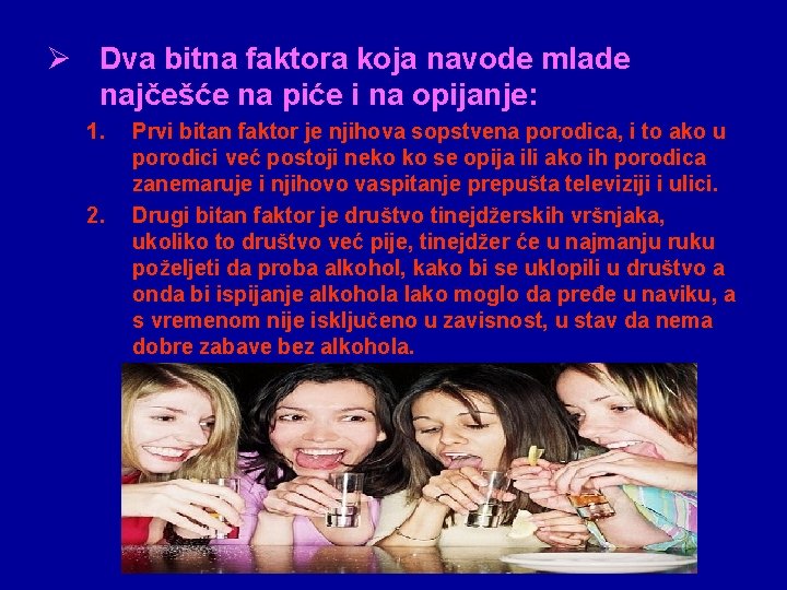 Ø Dva bitna faktora koja navode mlade najčešće na piće i na opijanje: 1.