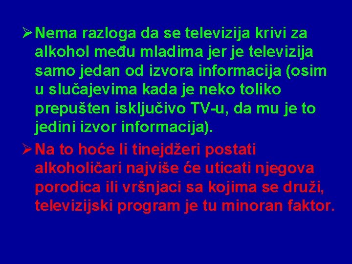 Ø Nema razloga da se televizija krivi za alkohol među mladima jer je televizija