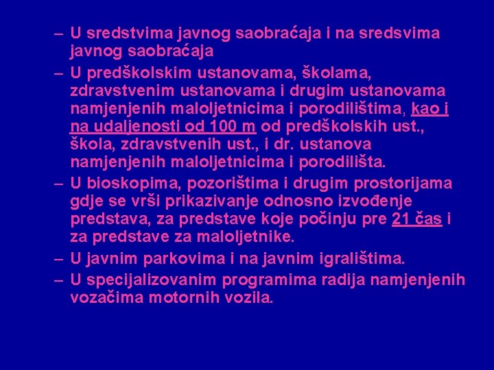 – U sredstvima javnog saobraćaja i na sredsvima javnog saobraćaja – U predškolskim ustanovama,