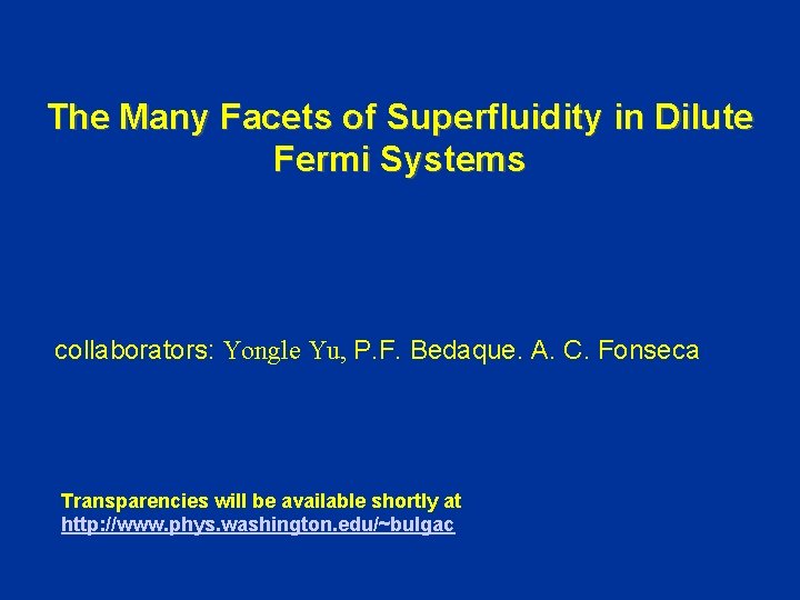 The Many Facets of Superfluidity in Dilute Fermi Systems collaborators: Yongle Yu, P. F.