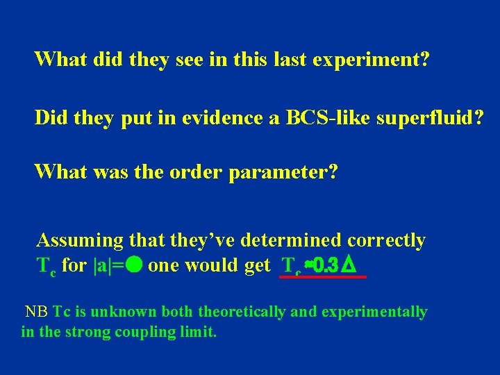 What did they see in this last experiment? Did they put in evidence a