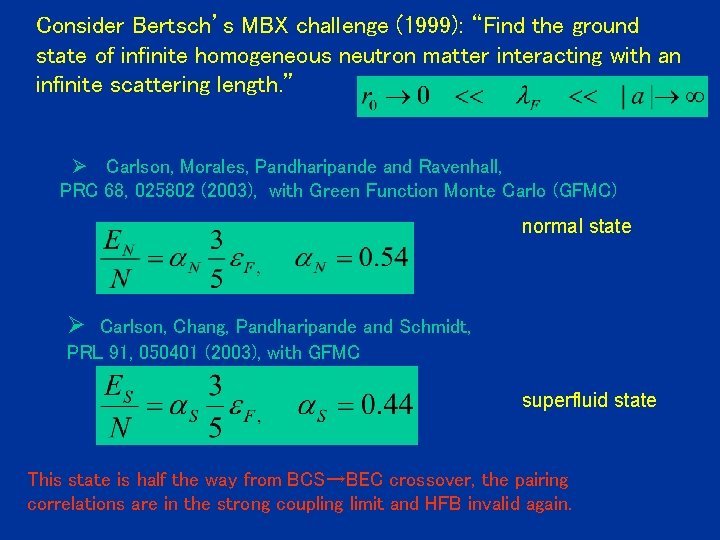 Consider Bertsch’s MBX challenge (1999): “Find the ground state of infinite homogeneous neutron matter