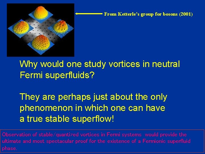 From Ketterle’s group for bosons (2001) Why would one study vortices in neutral Fermi