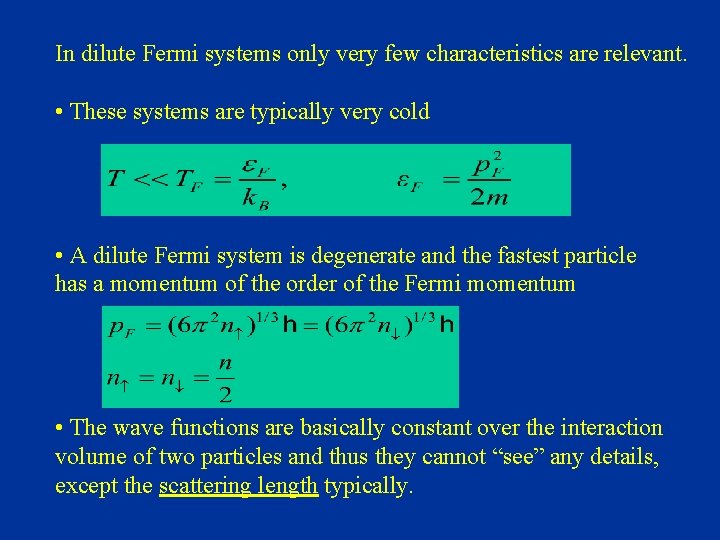 In dilute Fermi systems only very few characteristics are relevant. • These systems are