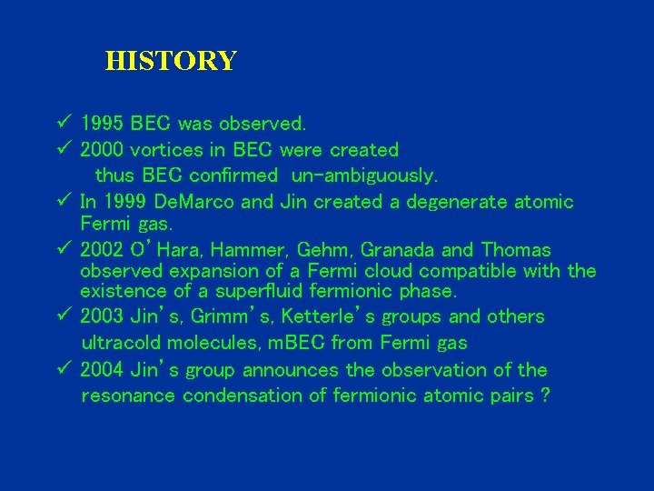 HISTORY ü 1995 BEC was observed. ü 2000 vortices in BEC were created thus