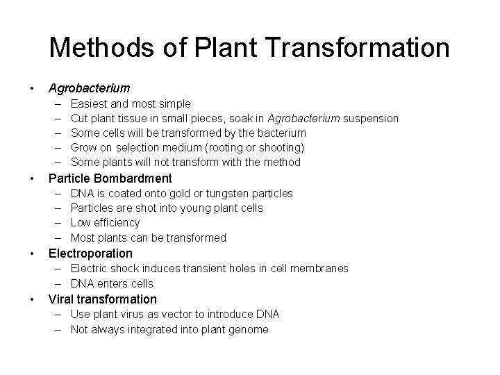 Methods of Plant Transformation • Agrobacterium – – – • Particle Bombardment – –