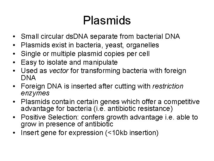 Plasmids • • • Small circular ds. DNA separate from bacterial DNA Plasmids exist