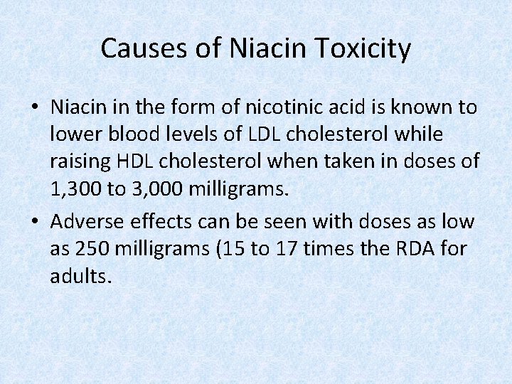 Causes of Niacin Toxicity • Niacin in the form of nicotinic acid is known