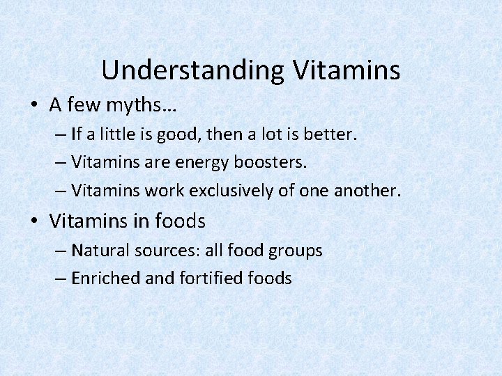 Understanding Vitamins • A few myths… – If a little is good, then a