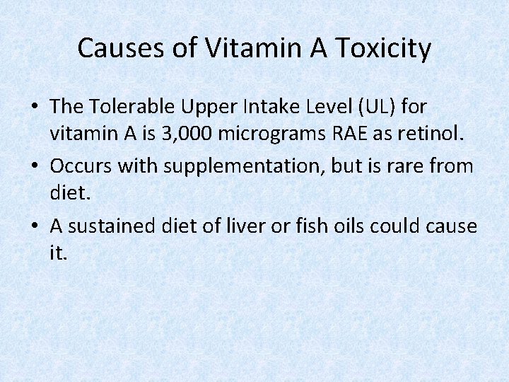 Causes of Vitamin A Toxicity • The Tolerable Upper Intake Level (UL) for vitamin
