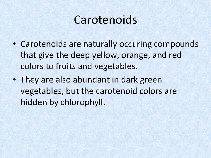 Carotenoids • Carotenoids are naturally occuring compounds that give the deep yellow, orange, and