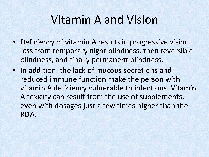 Vitamin A and Vision • Deficiency of vitamin A results in progressive vision loss