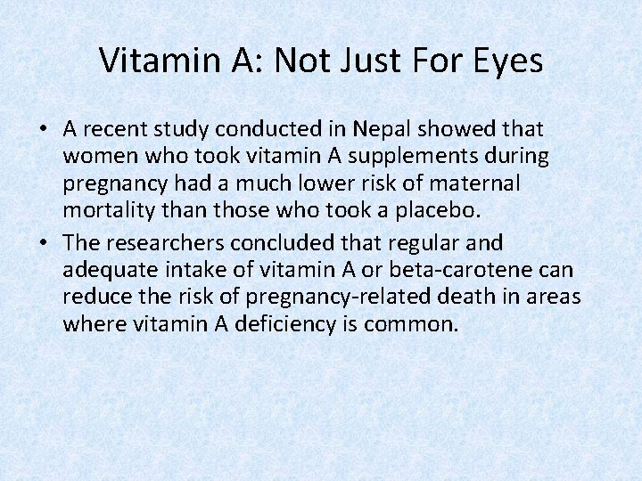 Vitamin A: Not Just For Eyes • A recent study conducted in Nepal showed