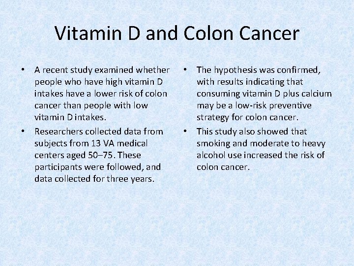 Vitamin D and Colon Cancer • A recent study examined whether people who have