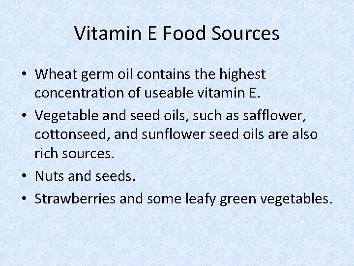 Vitamin E Food Sources • Wheat germ oil contains the highest concentration of useable