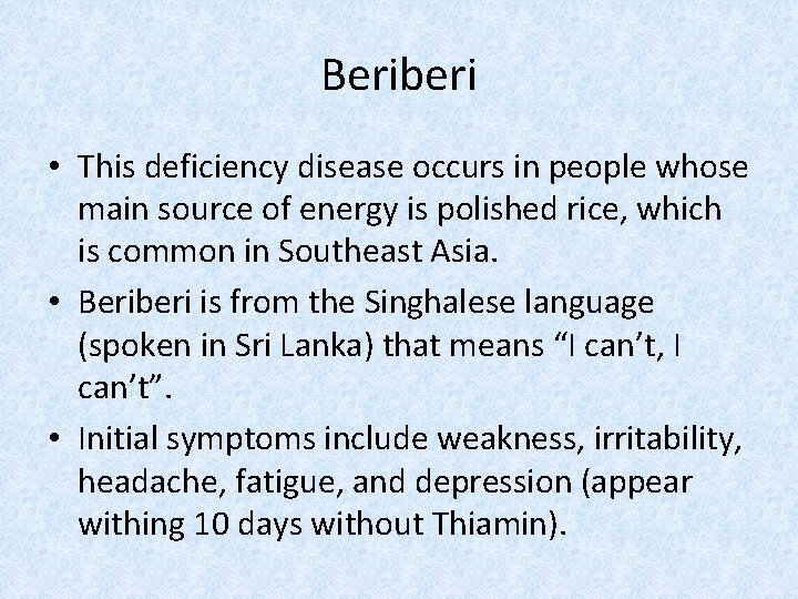 Beriberi • This deficiency disease occurs in people whose main source of energy is