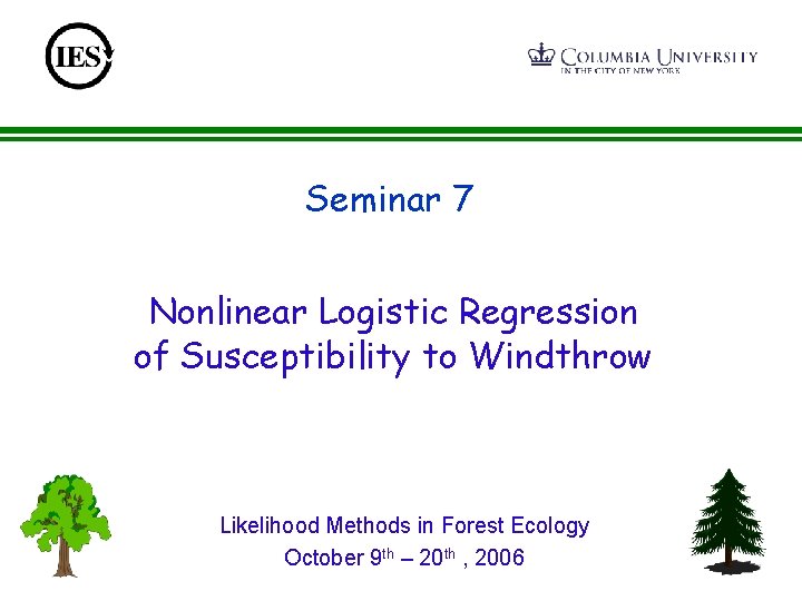 Seminar 7 Nonlinear Logistic Regression of Susceptibility to Windthrow Likelihood Methods in Forest Ecology