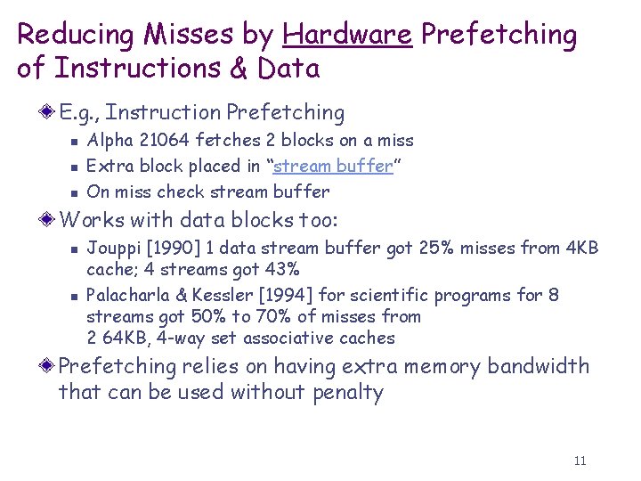 Reducing Misses by Hardware Prefetching of Instructions & Data E. g. , Instruction Prefetching