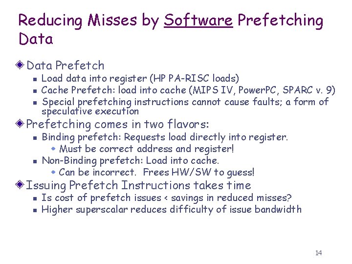 Reducing Misses by Software Prefetching Data Prefetch n n n Load data into register