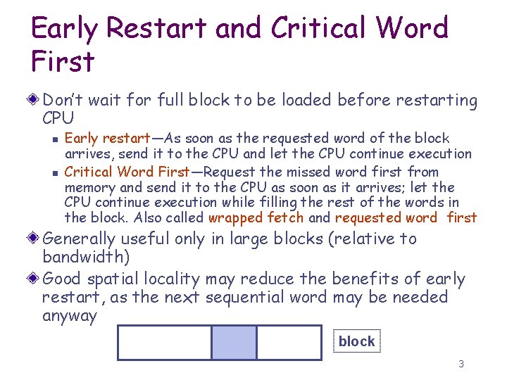 Early Restart and Critical Word First Don’t wait for full block to be loaded