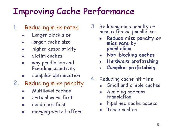 Improving Cache Performance 1. Reducing miss rates n n n Larger block size larger