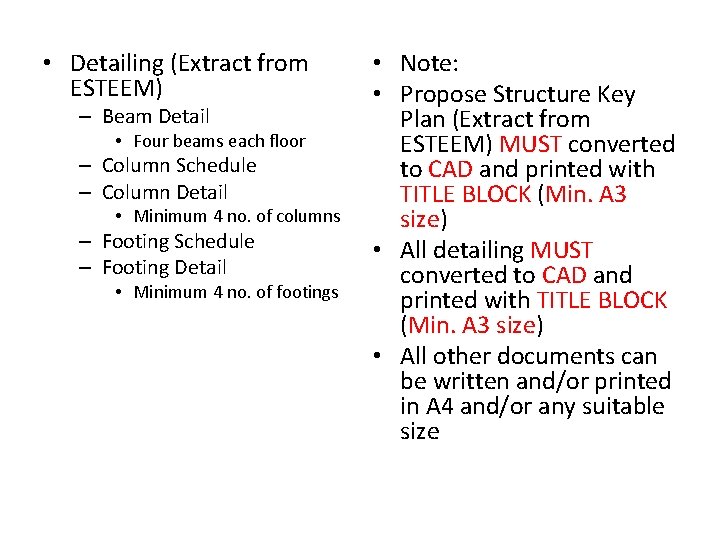 • Detailing (Extract from ESTEEM) – Beam Detail • Four beams each floor • Detailing (Extract from ESTEEM) – Beam Detail • Four beams each floor