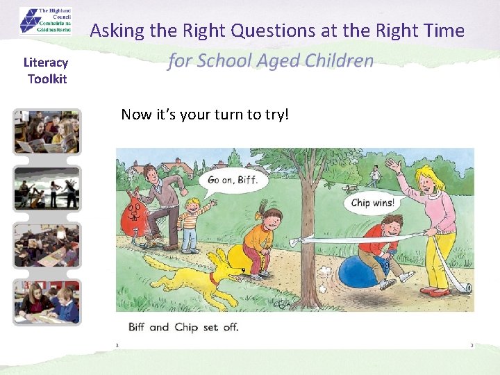 Asking the Right Questions at the Right Time Literacy Toolkit Now it’s your turn