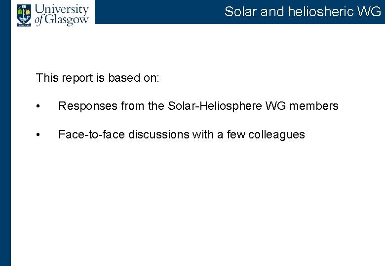 Solar and heliosheric WG This report is based on: • Responses from the Solar-Heliosphere Solar and heliosheric WG This report is based on: • Responses from the Solar-Heliosphere