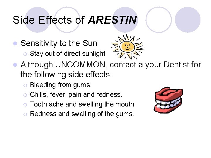 Side Effects of ARESTIN l Sensitivity to the Sun ¡ l Stay out of