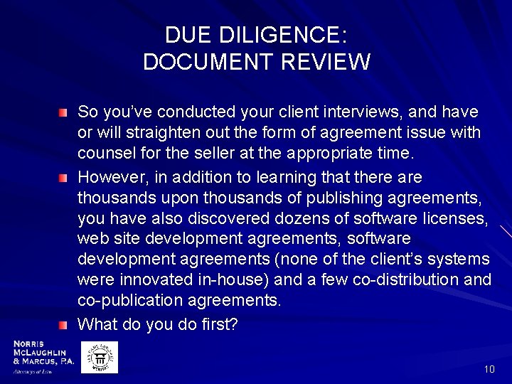 DUE DILIGENCE: DOCUMENT REVIEW So you’ve conducted your client interviews, and have or will