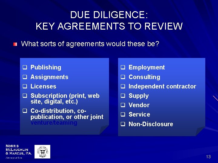 DUE DILIGENCE: KEY AGREEMENTS TO REVIEW What sorts of agreements would these be? q