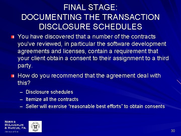 FINAL STAGE: DOCUMENTING THE TRANSACTION DISCLOSURE SCHEDULES You have discovered that a number of