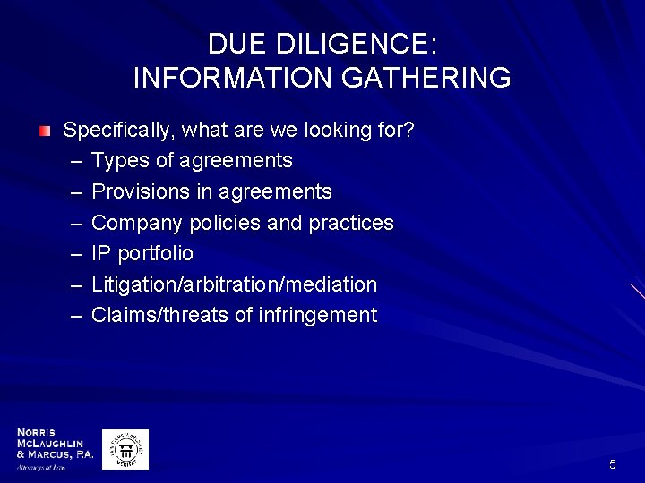 DUE DILIGENCE: INFORMATION GATHERING Specifically, what are we looking for? – Types of agreements