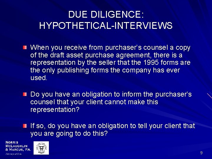DUE DILIGENCE: HYPOTHETICAL-INTERVIEWS When you receive from purchaser’s counsel a copy of the draft