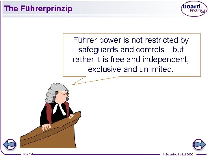 The Führerprinzip Führer power is not restricted by safeguards and controls…but rather it is