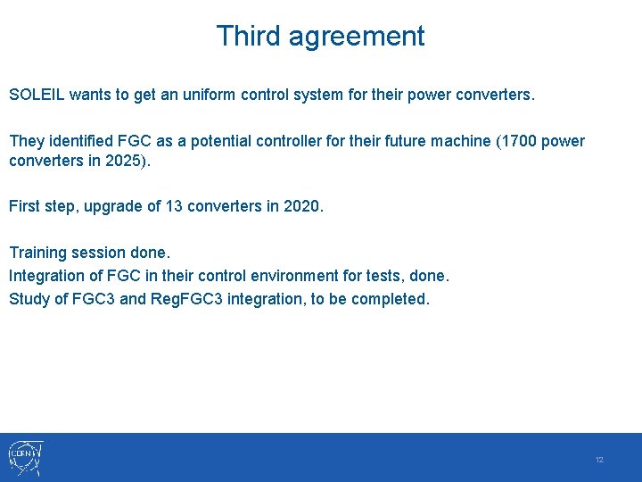 Third agreement SOLEIL wants to get an uniform control system for their power converters.