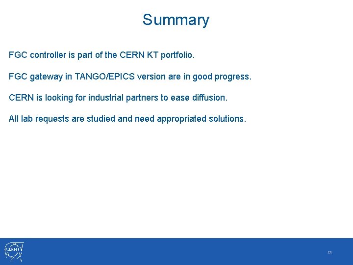 Summary FGC controller is part of the CERN KT portfolio. FGC gateway in TANGO/EPICS