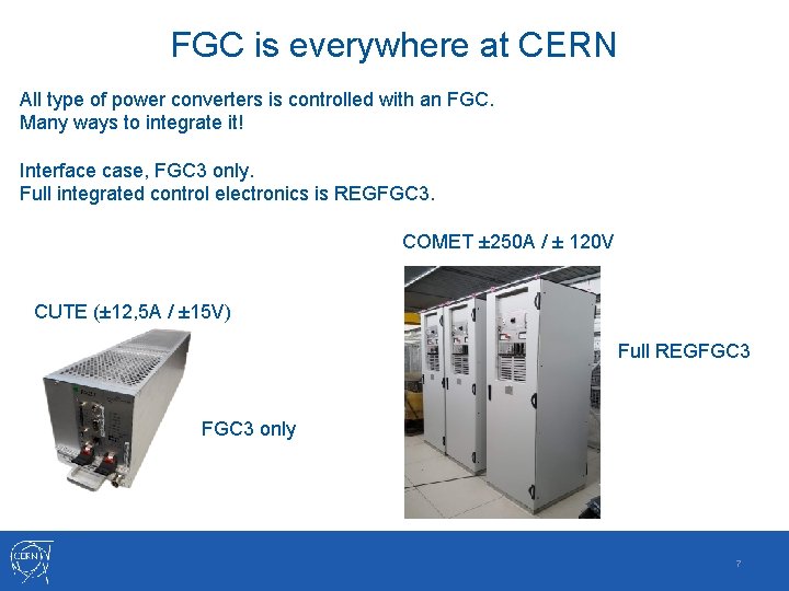 FGC is everywhere at CERN All type of power converters is controlled with an
