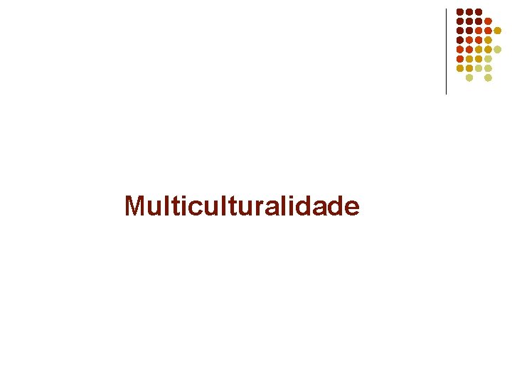 Multiculturalidade 