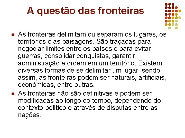 A questão das fronteiras l l As fronteiras delimitam ou separam os lugares, os