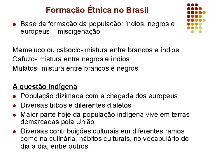 Formação Étnica no Brasil l Base da formação da população: índios, negros e europeus