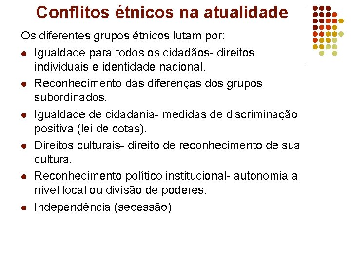 Conflitos étnicos na atualidade Os diferentes grupos étnicos lutam por: l Igualdade para todos