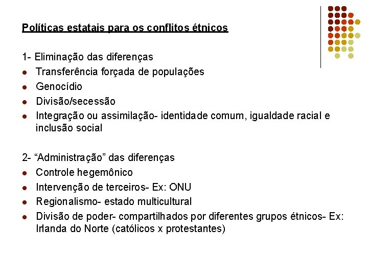 Políticas estatais para os conflitos étnicos 1 - Eliminação das diferenças l Transferência forçada