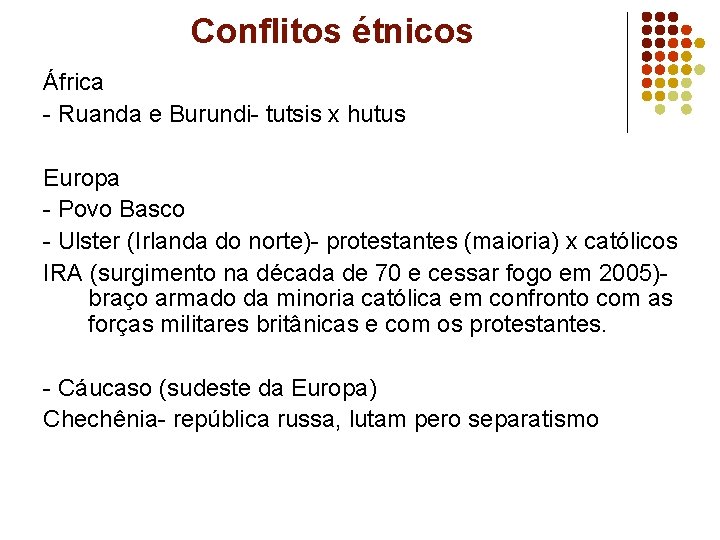 Conflitos étnicos África - Ruanda e Burundi- tutsis x hutus Europa - Povo Basco