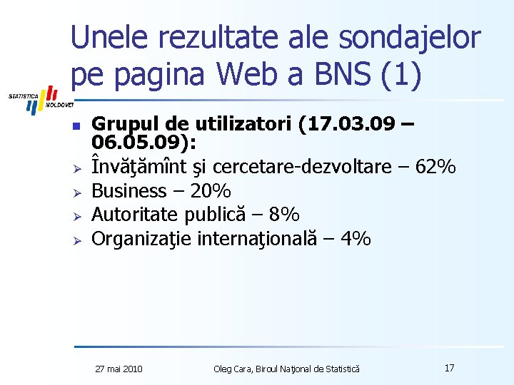 Unele rezultate ale sondajelor pe pagina Web a BNS (1) n Ø Ø Grupul