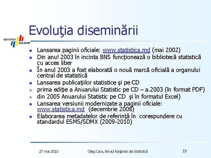 Evoluţia diseminării n n Ø Ø n n Lansarea paginii oficiale: www. statistica. md