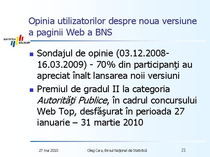 Opinia utilizatorilor despre noua versiune a paginii Web a BNS n n Sondajul de