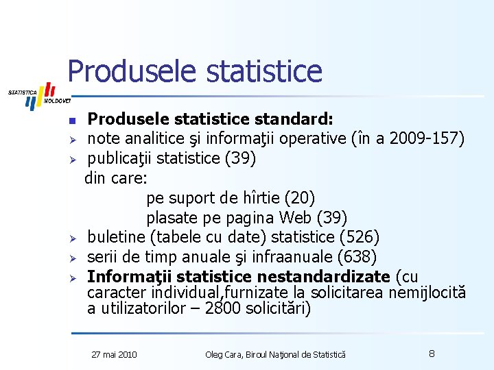 Produsele statistice n Ø Ø Ø Produsele statistice standard: note analitice şi informaţii operative